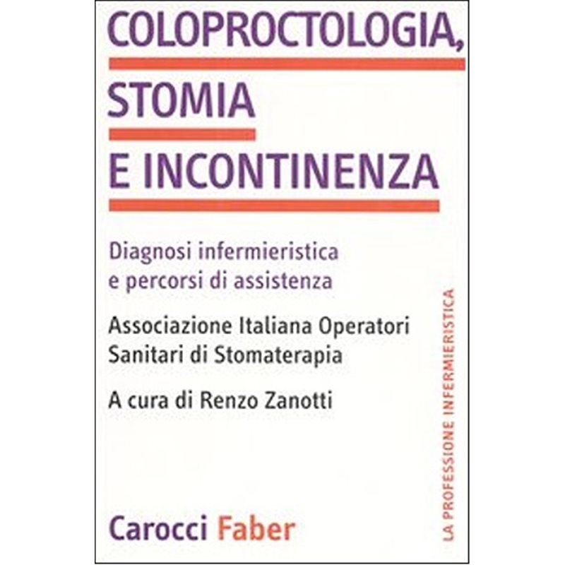Coloproctologia, stomia e incontinenza - Diagnosi infermieristica e percorsi assistenziali